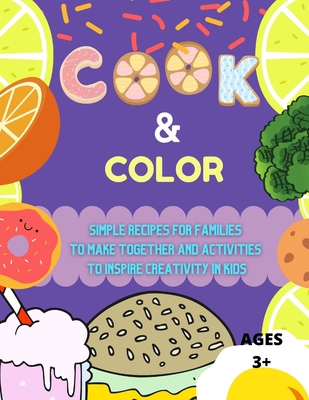Cook & Color: A children's coloring cookbook B099BYQPGX Book Cover