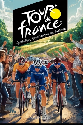 Tour de France: Geschichten, Aufzeichnungen und... [German]            Book Cover