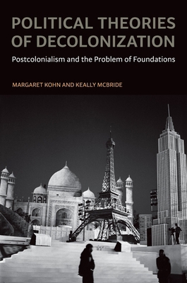 Political Theories of Decolonization: Postcolon... 0195399587 Book Cover