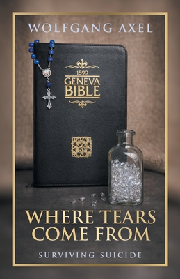 Where Tears Come From: Surviving Suicide B0GWM9PM1K Book Cover