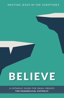 Believe: Meeting Jesus in the Scriptures 1737119196 Book Cover