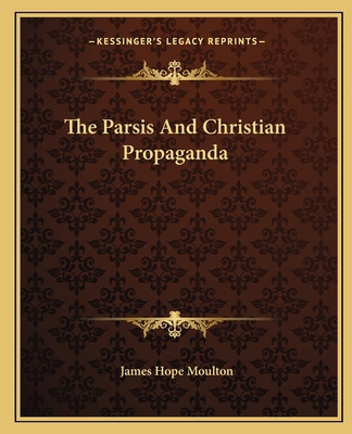 The Parsis And Christian Propaganda 1162822449 Book Cover