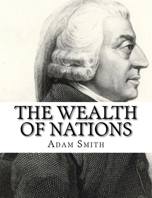 The Wealth of Nations 1505577128 Book Cover