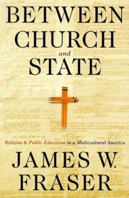 Between Church and State: Religion and Public E... 031221636X Book Cover