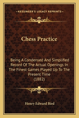 Chess Practice: Being A Condensed And Simplifie... 1165370999 Book Cover