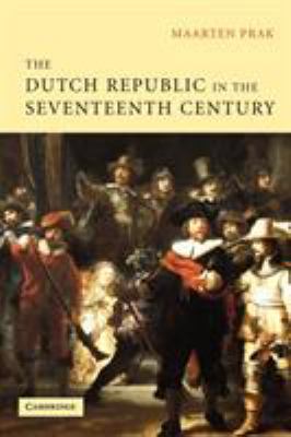 The Dutch Republic in the Seventeenth Century: ... 0521604605 Book Cover