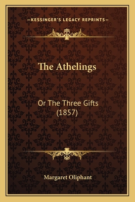 The Athelings: Or The Three Gifts (1857) 1163900583 Book Cover