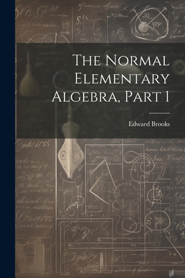 The Normal Elementary Algebra, Part 1 1022507354 Book Cover