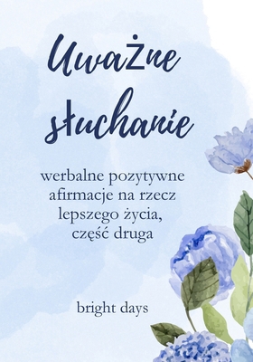 Uwa&#380;ne sluchanie: werbalne pozytywne afirm... [Polish] B0DF2GSMW4 Book Cover