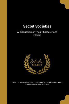 Secret Societies: A Discussion of Their Charact... 1371567166 Book Cover