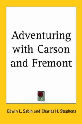 Adventuring with Carson and Fremont 1417919825 Book Cover