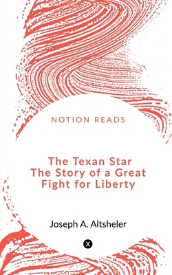 The Texan Star The Story of a Great Fight for L... 164850079X Book Cover