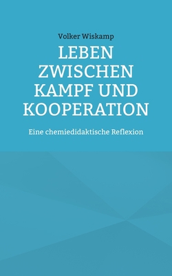 Leben zwischen Kampf und Kooperation: Eine chem... [German] 3756843858 Book Cover