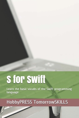 S for Swift: Learn the basic vocabs of the Swif... B08BWHQ8BL Book Cover