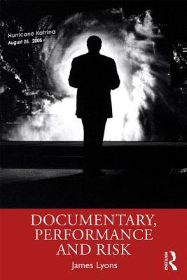 Documentary, Performance and Risk 1138852139 Book Cover