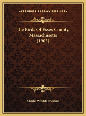 The Birds Of Essex County, Massachusetts (1905) 1169771955 Book Cover