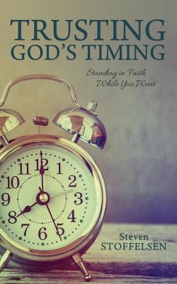 Trusting God's Timing: Standing in Faith While ... 1486614000 Book Cover