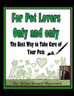 For Pet Lovers Only and only: The Best Way to T... 1981559256 Book Cover