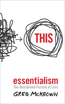 Essentialism: The Disciplined Pursuit of Less 0753555166 Book Cover