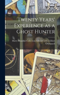 Twenty Years' Experience as a Ghost Hunter 1016052855 Book Cover