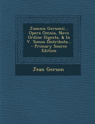 Joannis Gersonii... Opera Omnia, Novo Ordine Di... [Italian] 129465960X Book Cover