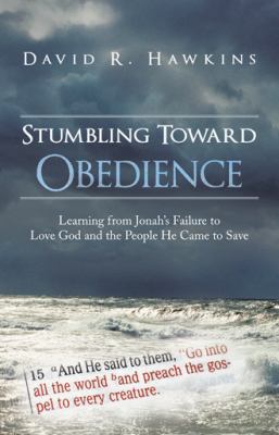 Stumbling Toward Obedience: Learning from Jonah... 1449799078 Book Cover