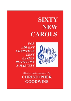 Sixty New Carols: Ten New Carols for each of th... 1716563119 Book Cover