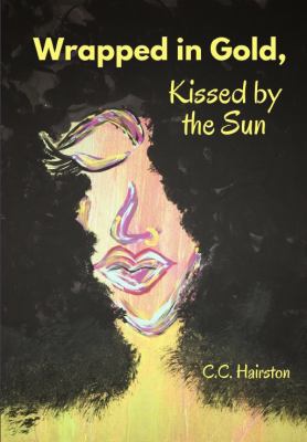 Wrapped in Gold, Kissed by the Sun 0692117202 Book Cover