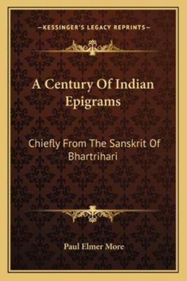 A Century Of Indian Epigrams: Chiefly From The ... 1163081418 Book Cover