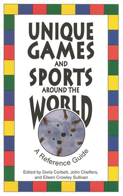 Unique Games and Sports Around the World: A Ref... 0313297789 Book Cover