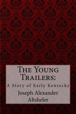 The Young Trailers: A Story of Early Kentucky J... 1974485161 Book Cover