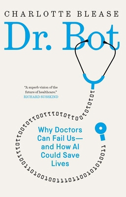 Dr. Bot: Why Doctors Can Fail Us--And How AI Co... 0300306148 Book Cover