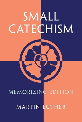 Small Catechism: Memorizing Edition 1735230073 Book Cover