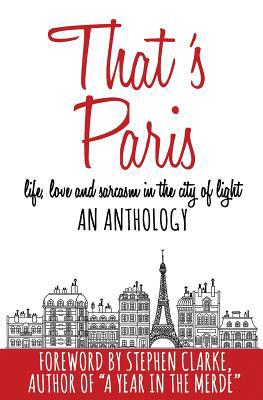That's Paris: An Anthology of Life, Love and Sa... 1090710550 Book Cover