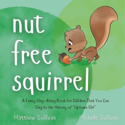 Nut Free Squirrel: A Funny Bedtime Picture Book... 0996302085 Book Cover