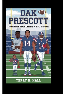 Dak Prescott: From Small Town Dreams to NFL Sta... B0DMPFRPH7 Book Cover