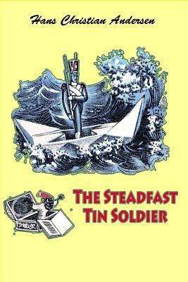 The Steadfast Tin Soldier 1530245338 Book Cover
