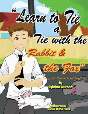 Learn To Tie A Tie With The Rabbit And The Fox 0972937234 Book Cover