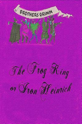 The Frog King or Iron Heinrich 1727499395 Book Cover