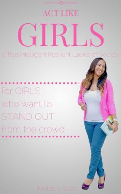 Act Like GIRLS : For GIRLS Who Want to STAND OUT from the Crowd