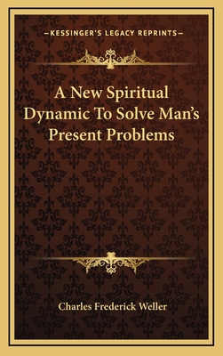 A New Spiritual Dynamic to Solve Man's Present ... 1164499246 Book Cover