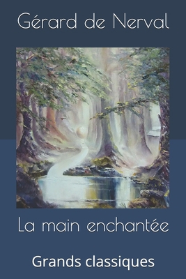 La main enchant?e: Grands classiques [French] 1696417767 Book Cover