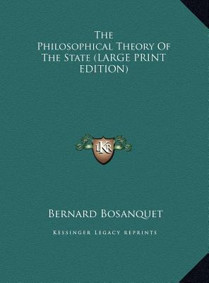 The Philosophical Theory of the State [Large Print] 1169915094 Book Cover