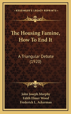 The Housing Famine, How To End It: A Triangular... 1167098374 Book Cover
