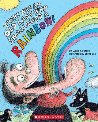 There Was an Old Lady Who Swallowed a Rainbow! 1546138528 Book Cover