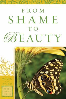 From Shame to Beauty (Women of the Word Bible S... 0830752358 Book Cover