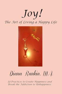 Joy! The Art Of Living A Happy Life 1622494482 Book Cover