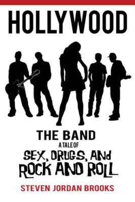 Hollywood the Band: A Tale of Sex, Drugs, and R... 1477276912 Book Cover