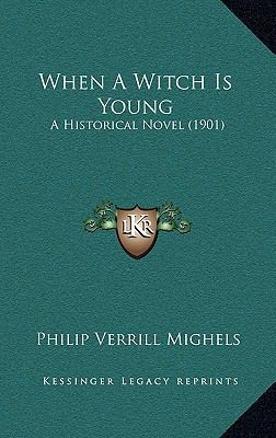 When A Witch Is Young: A Historical Novel (1901) 1167304667 Book Cover