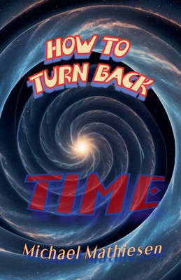 How To Turn Back Time B0D8M8QY5R Book Cover